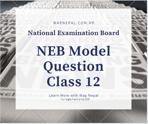 NEB Class 12 Model Question