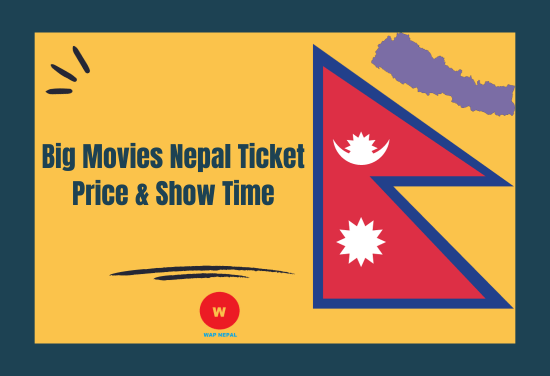 Big Movies Nepal Ticket Price & Show Time