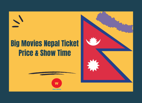 Big Movies Nepal Ticket Price & Show Time